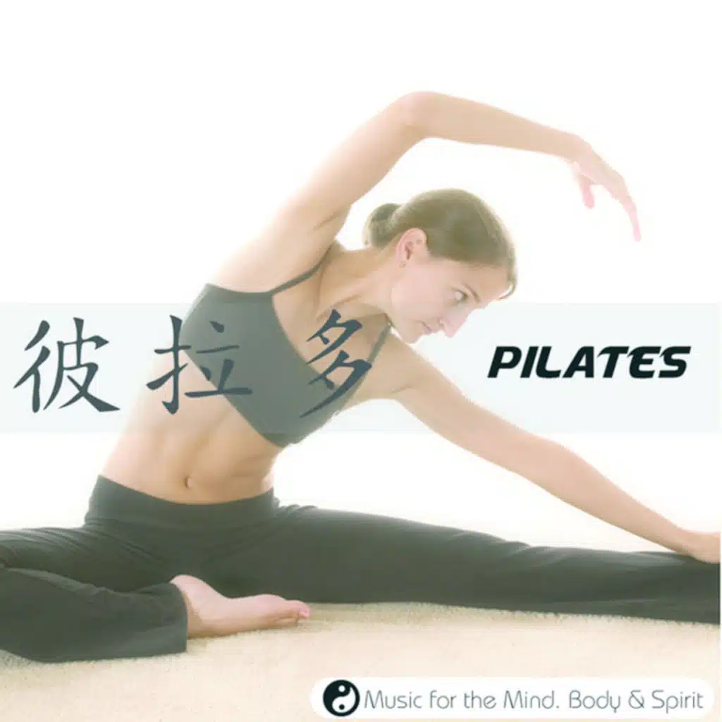 Pilates - Music For The Mind, Body & Spirit!