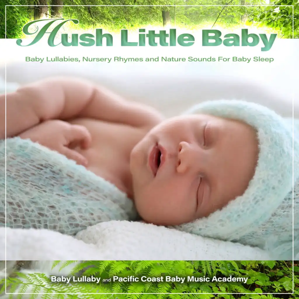 Hush Little Baby: Baby Lullabies, Nursery Rhymes and Nature Sounds For Baby Sleep