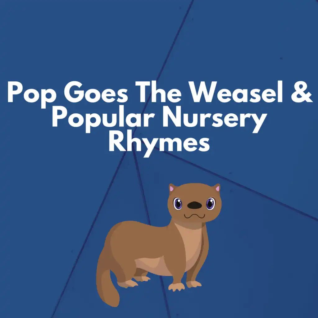 Pop Goes The Weasel & Popular Nursery Rhymes