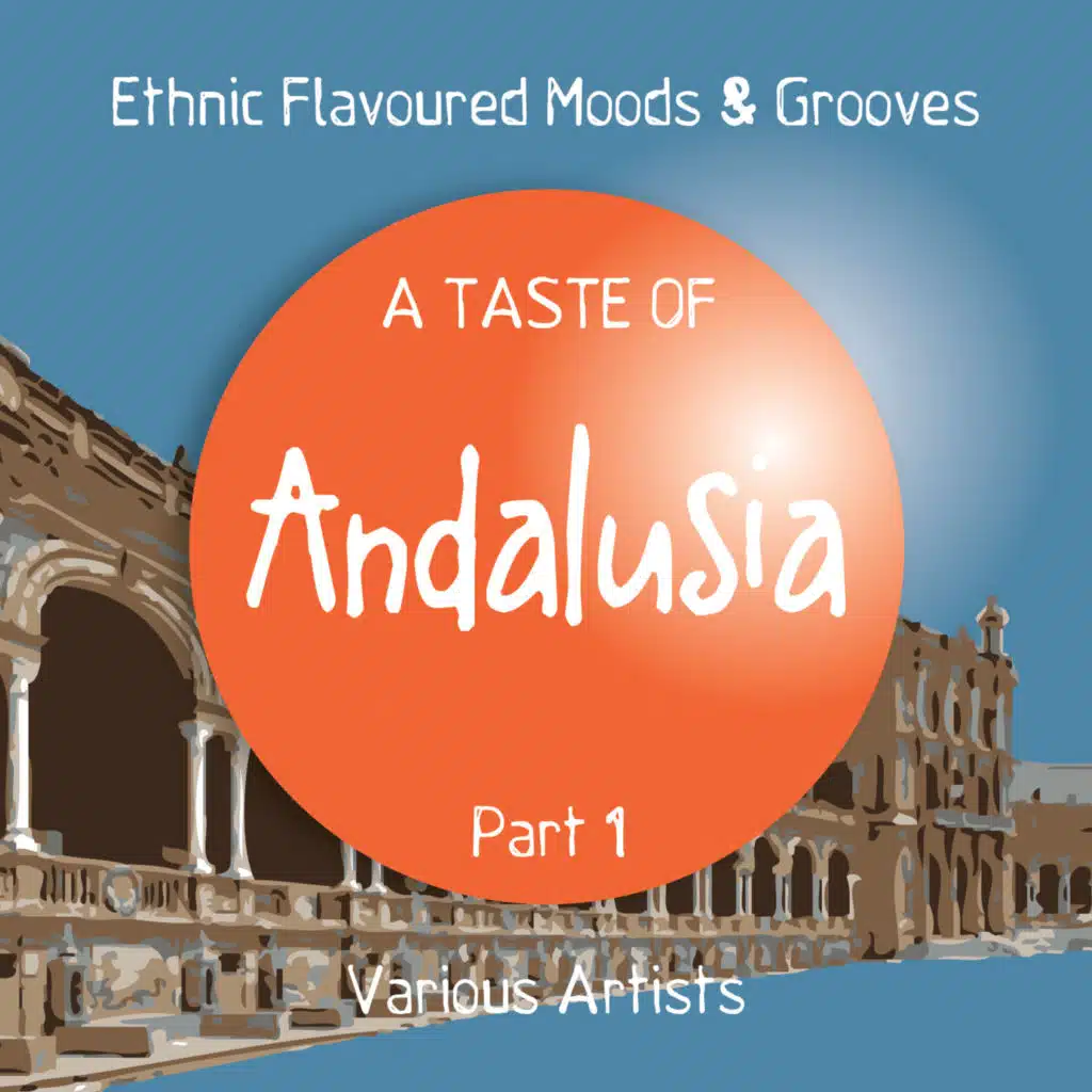 A Taste of Andalusia, Pt. 1 (Ethnic Flavoured Moods & Grooves)