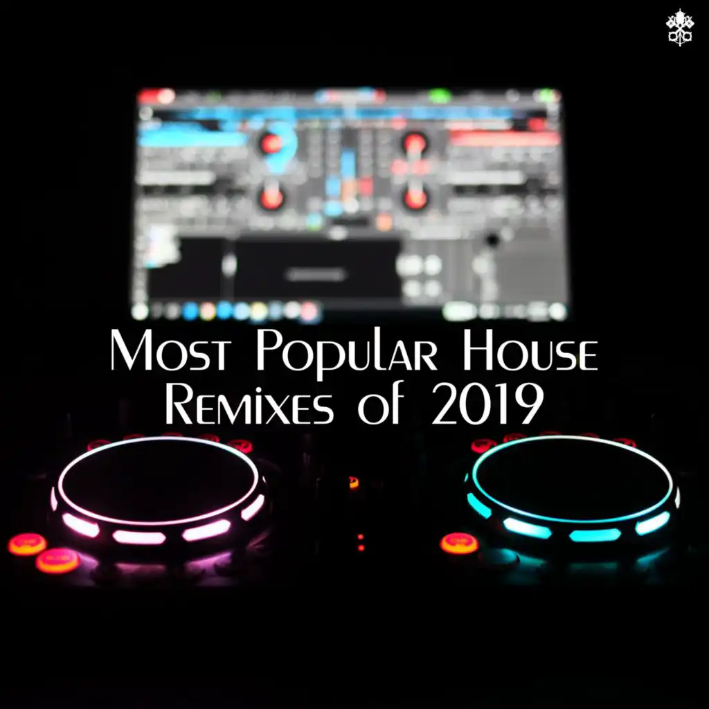 Most Popular House Remixes of 2019