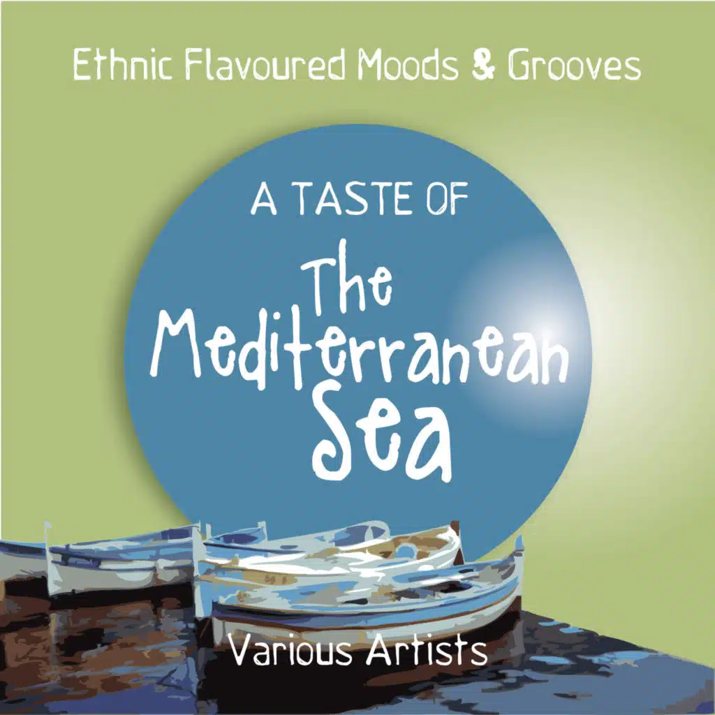 A Taste of the Mediterranean Sea (Ethnic Flavoured Moods & Grooves)