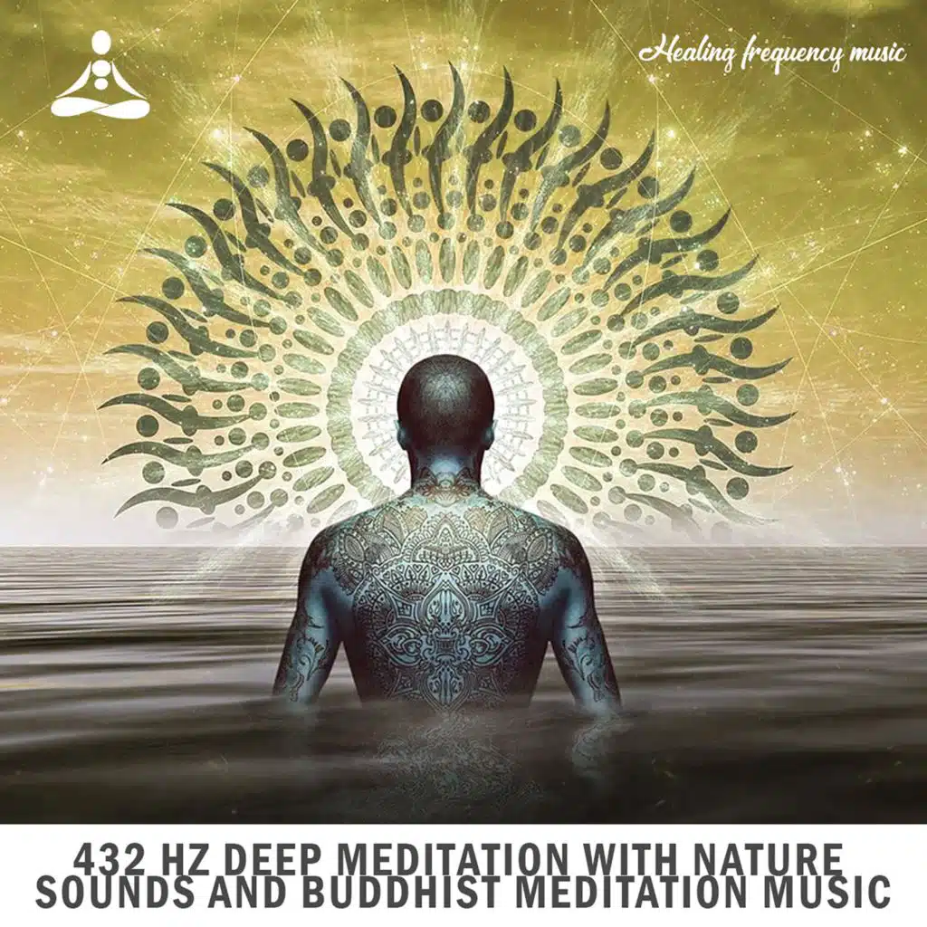 432 hz Deep Meditation With Nature Sounds and Buddhist Meditation Music