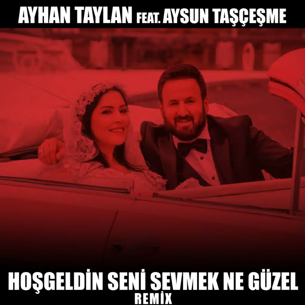 Hoşgeldin Seni Sevmek Ne Güzel (İbrahim Çelik Remix) [feat. Aysun Taşçeşme]