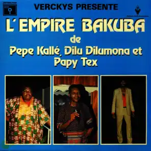 Verckys Présente L'empire Bakuba De Pepa Kallé, Dilu Dilumona Et Papy Tex