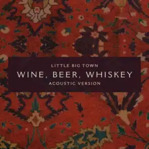 Wine, Beer, Whiskey (Acoustic Version)