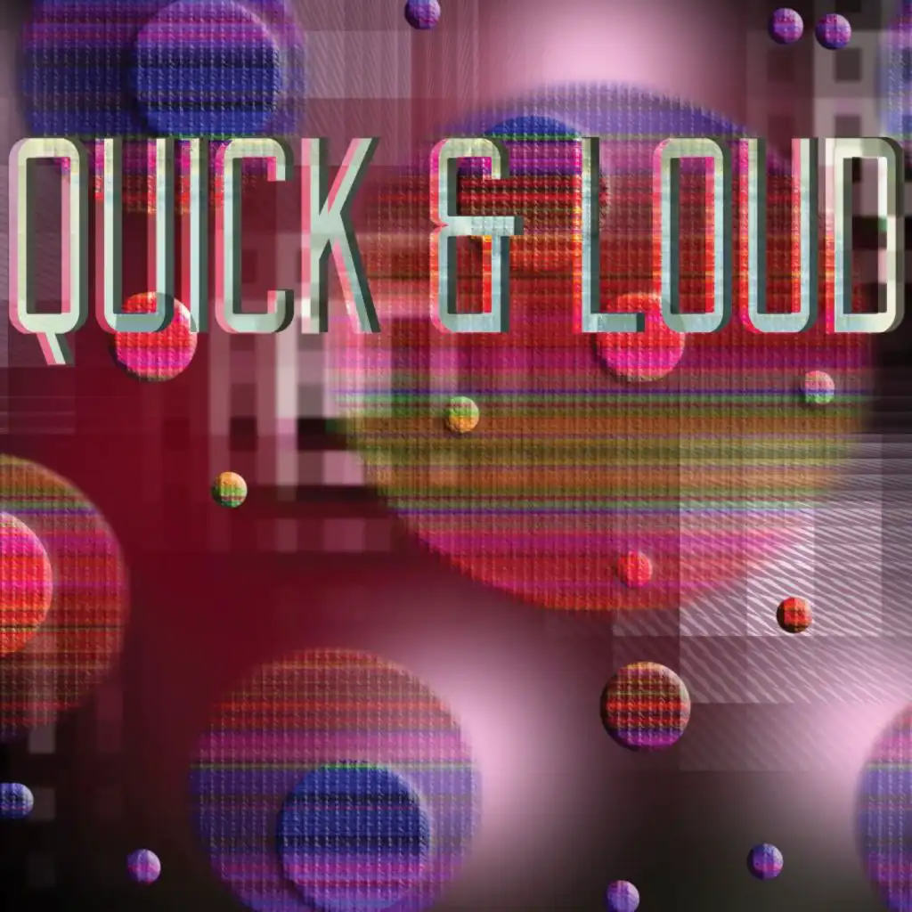 Quick & Loud