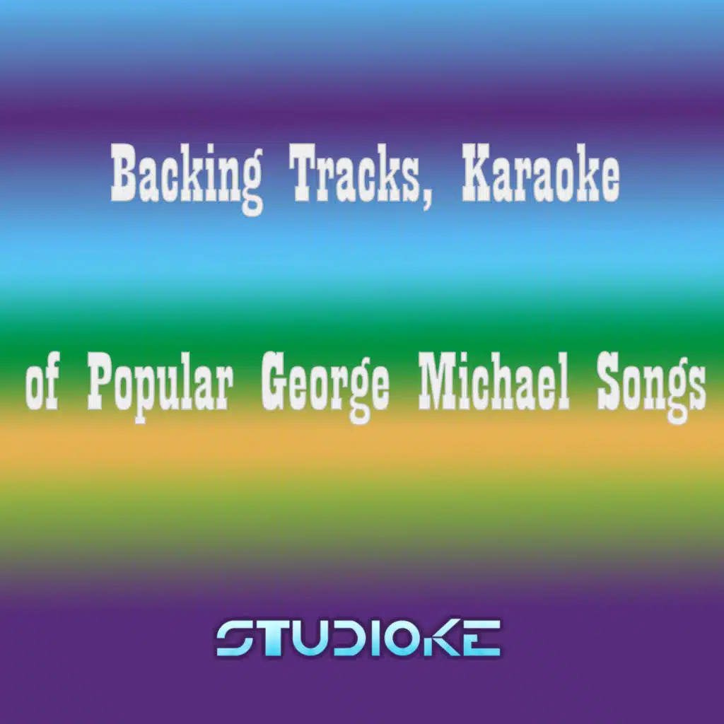 Backing Tracks, Karaoke of Popular George Michael Songs