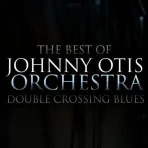 Double Crossing Blues - The Best of Johnny Otis