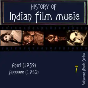 History of Indian Film Music [Anari (1959), Anhonee (1952)], Vol. 7