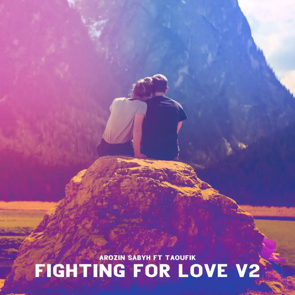 Fighting For Love V2 (feat. Taoufik)