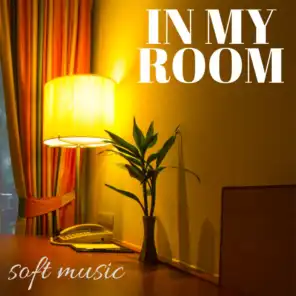 In My Room: Soft Music