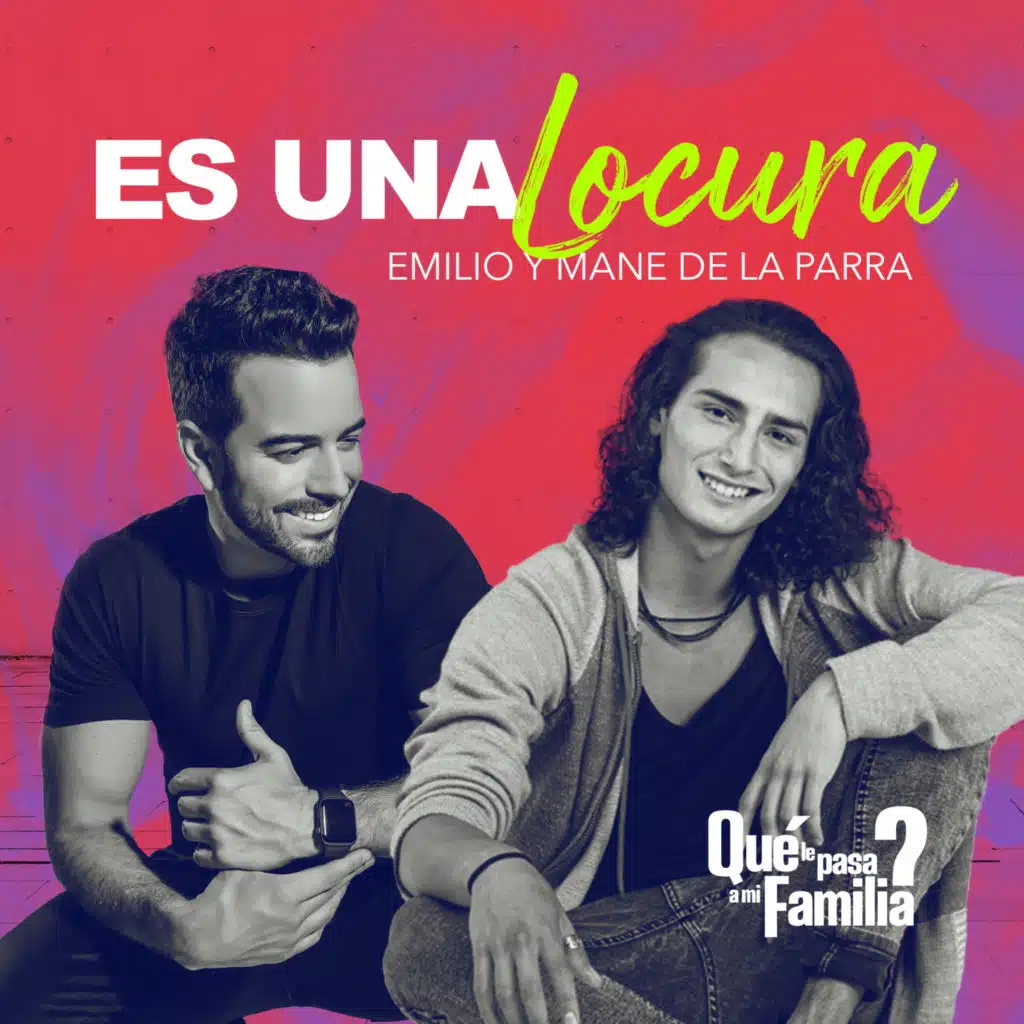 Es Una Locura: Tema de "Qué le Pasa a Mi Familia?"
