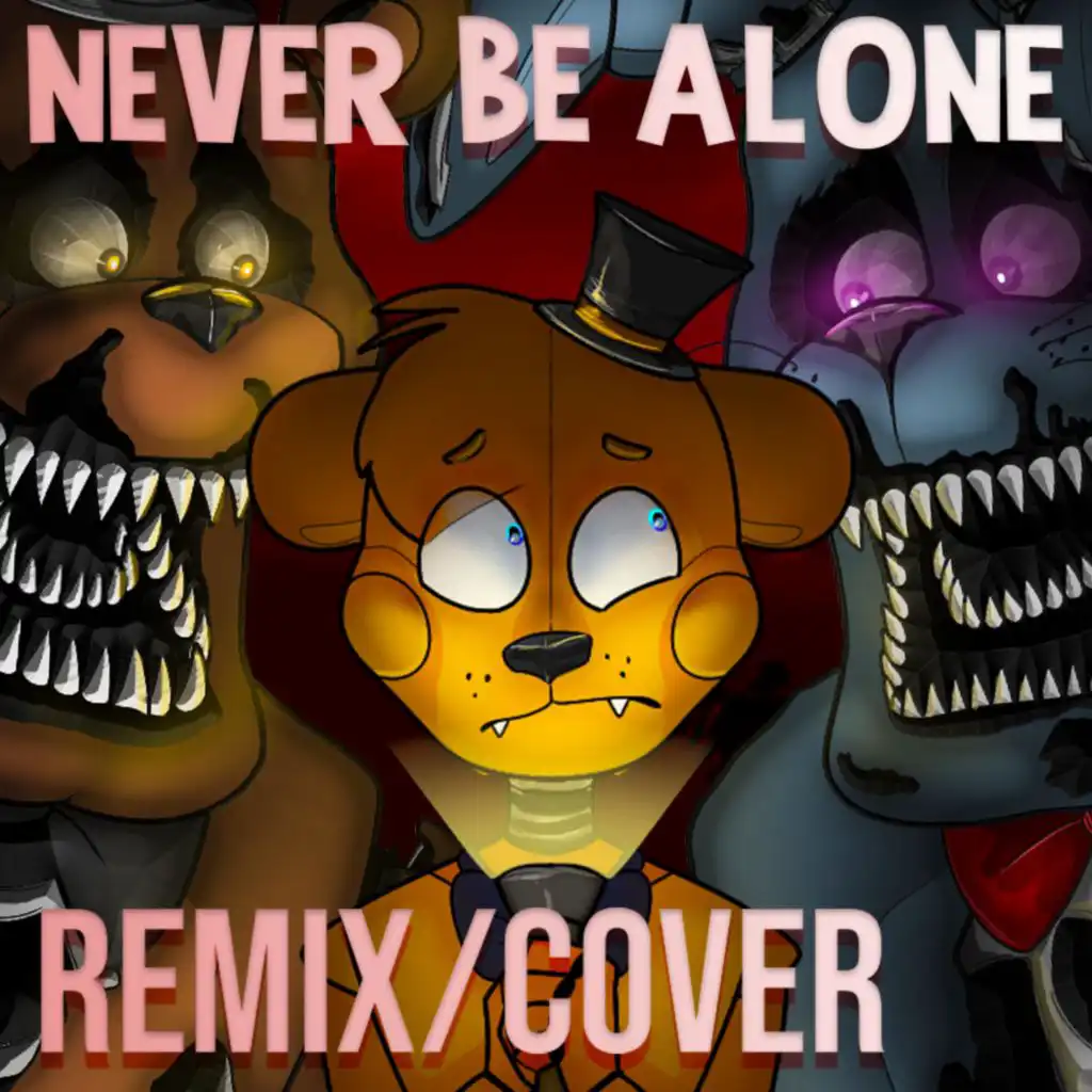 Never Be Alone