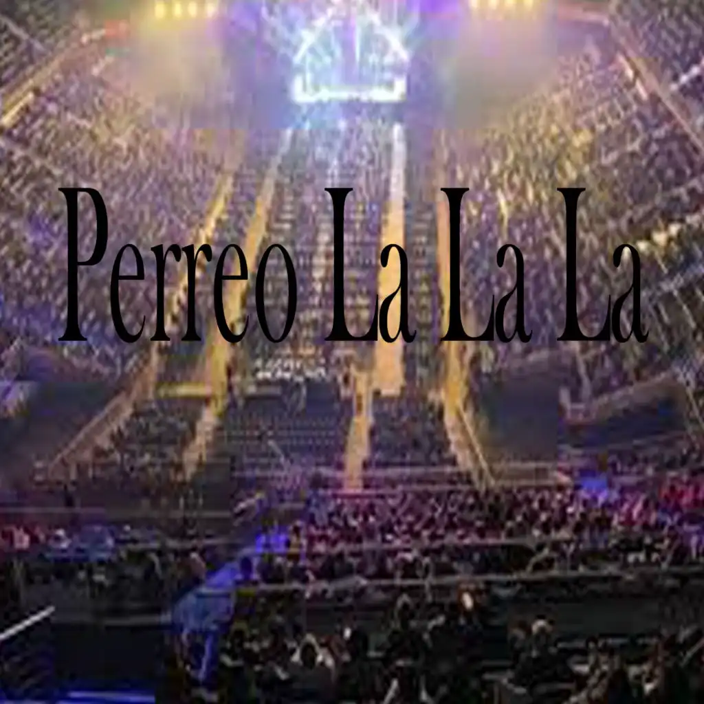 Perreo la la La