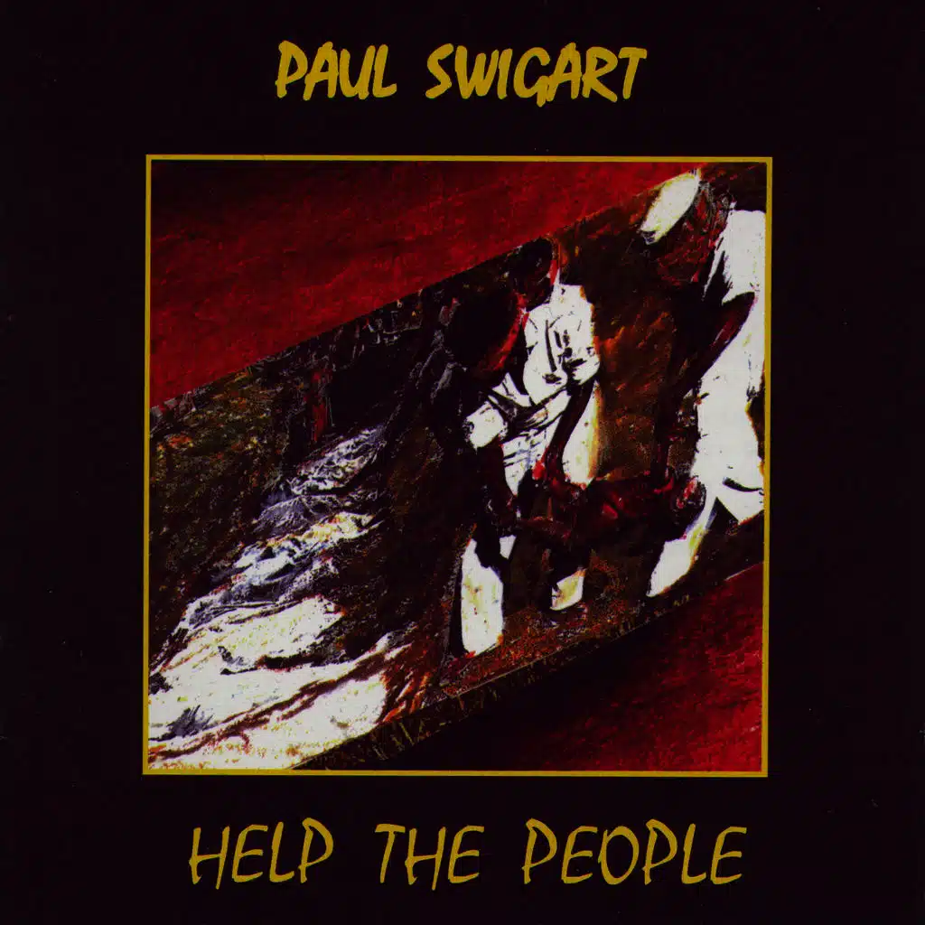 Paul Swigart: Help the People