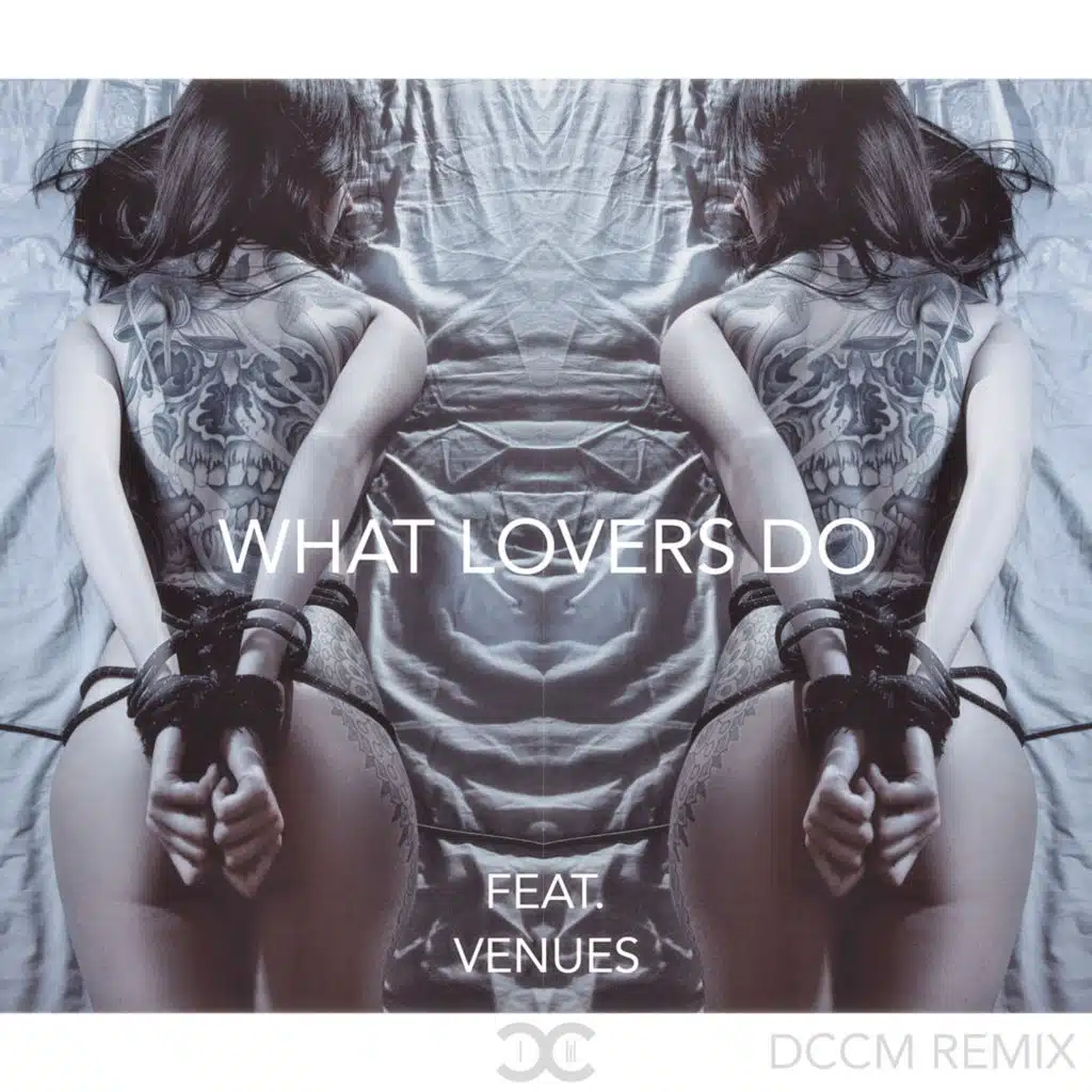 What Lovers Do (DCCM Remix) [feat. VENUES]