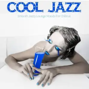 Cool Jazz (Smooth Jazzy Lounge Moods For Chillout)