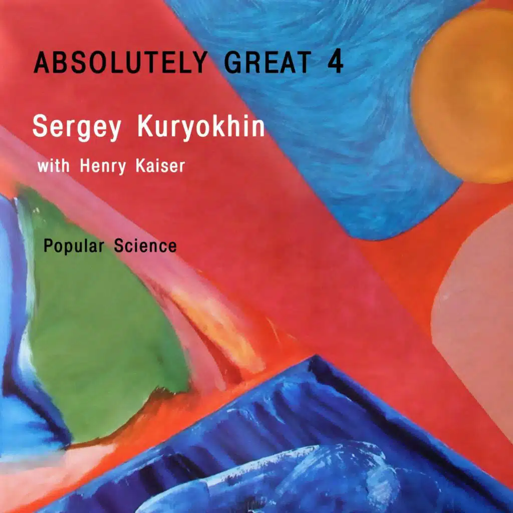 Absolutely Great 4. Popular Science (feat. Henry Kaiser)