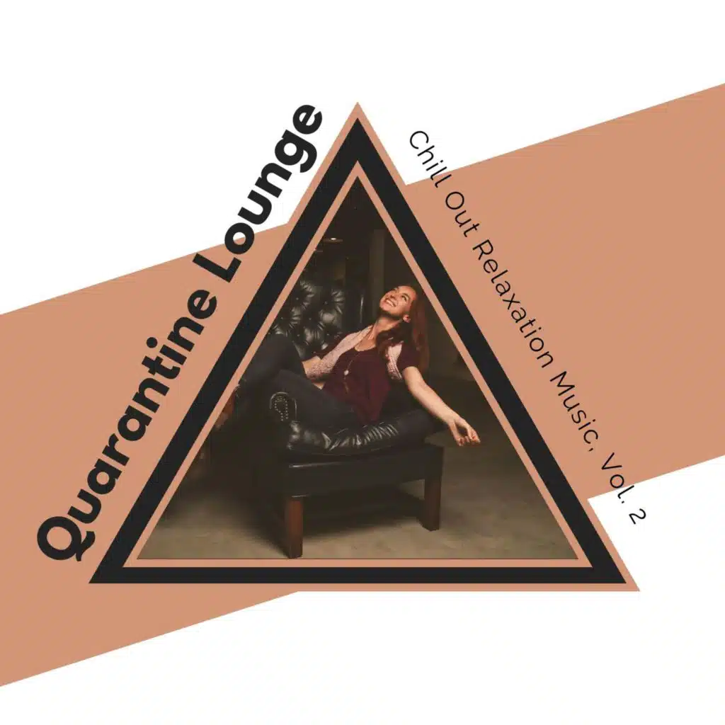 Quarantine Lounge - Chill Out Relaxation Music, Vol. 2