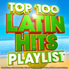 Top 100 Latin Hits Playlist - over 5 Hours of the Best Latino Anthems Ever! - Perfect for Parties, Bbq's, Beach & Holidays