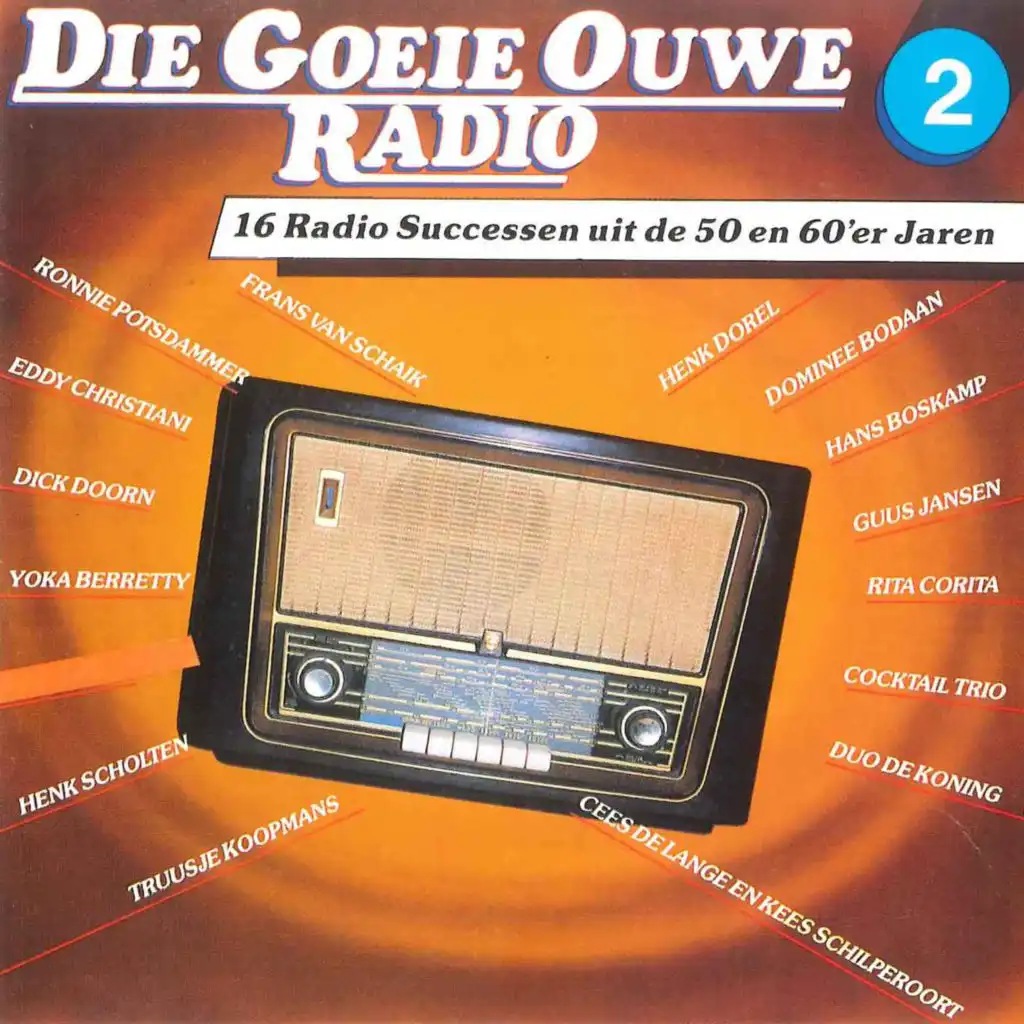 Die Goeie Ouwe Radio, Deel 2 (16 Radio Successen uit de 50 en 60'er Jaren)