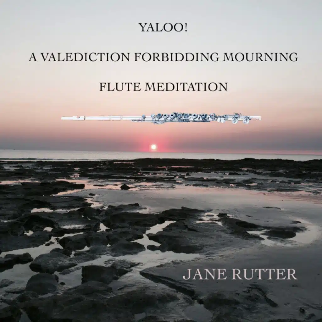Yaloo! A Valediction Forbidding Mourning (Flute Meditation)