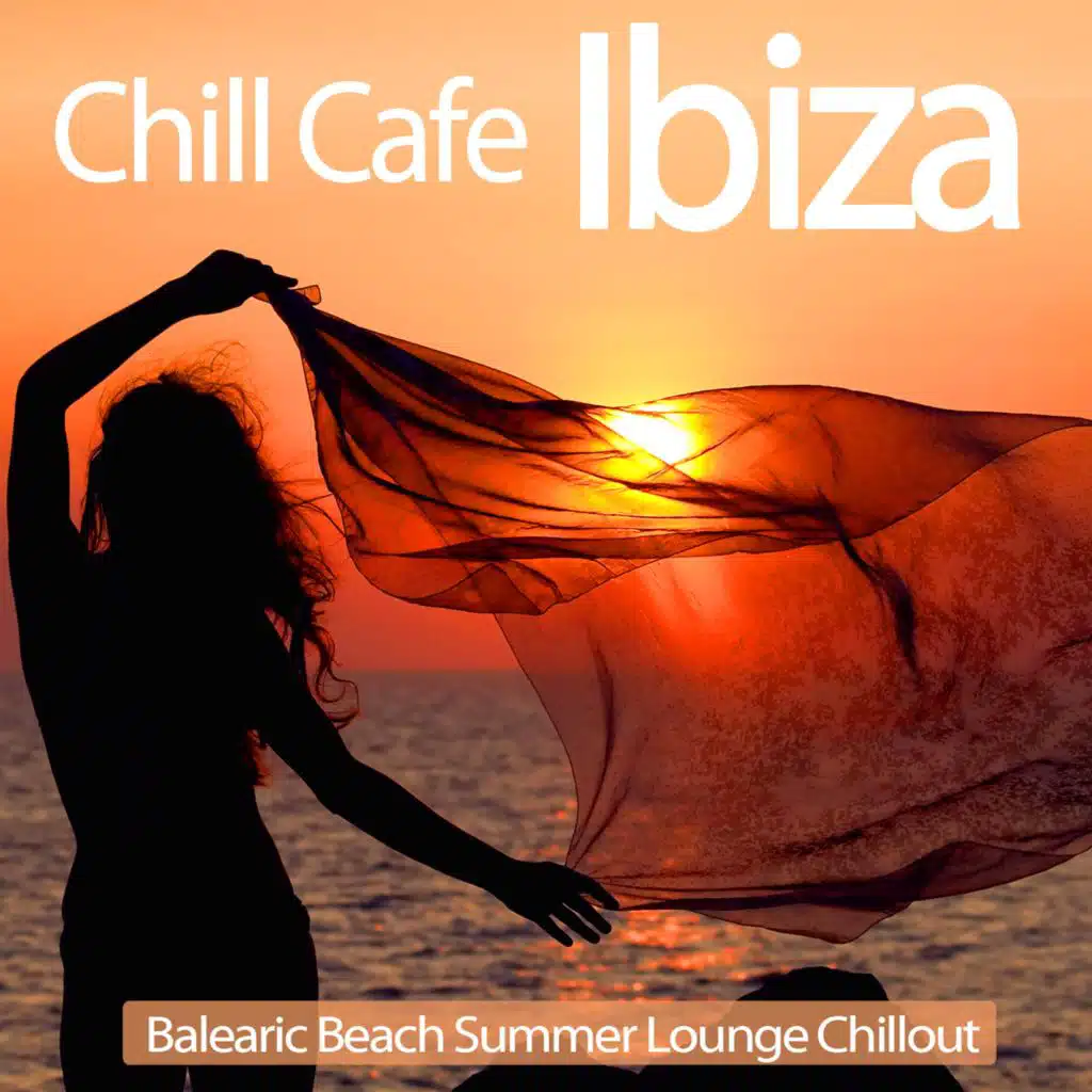 Chill Cafe Ibiza (Balearic Beach Summer Lounge Chillout)