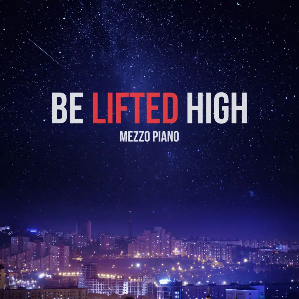 Be Lifted High