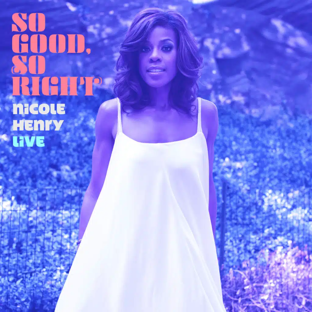 So Good, So Right: Nicole Henry Live