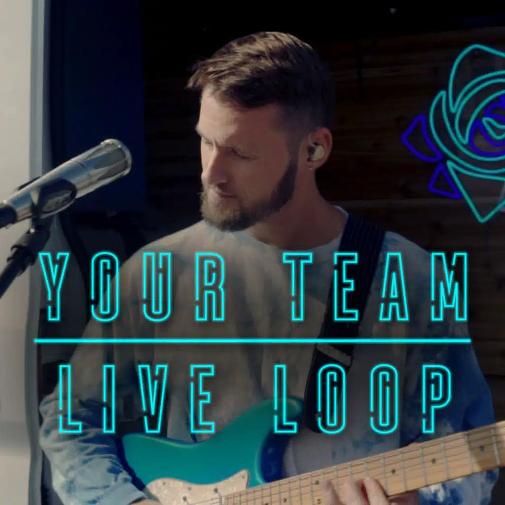 Your Team (Live Loop)