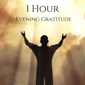1 Hour Evening Gratitude: Night Meditation, End of Day Relaxation, Positive Affirmations Music