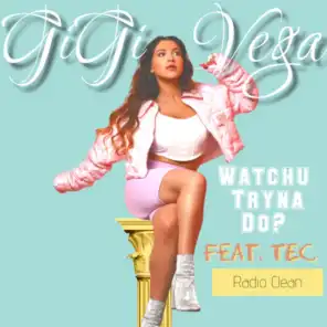 Watchu Tryna Do? (Radio Edit) [feat. TEC]