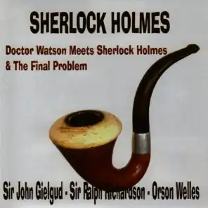 Sherlock Holmes - Doctor Watson Meets Sherlock Holmes & The Final Problem