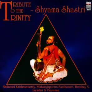 Tribute To The Trinity - Shayama Shastri