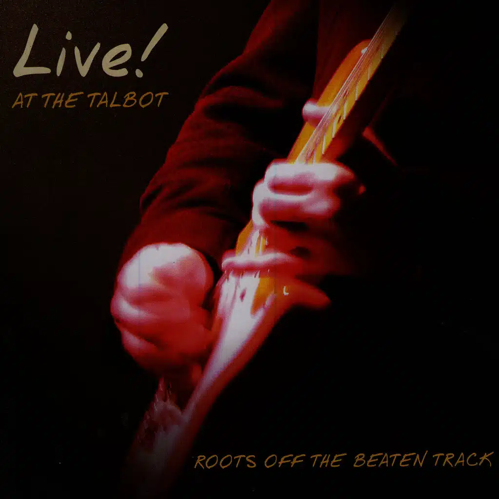 Roots Off The Beaten Track - Live At The Talbot
