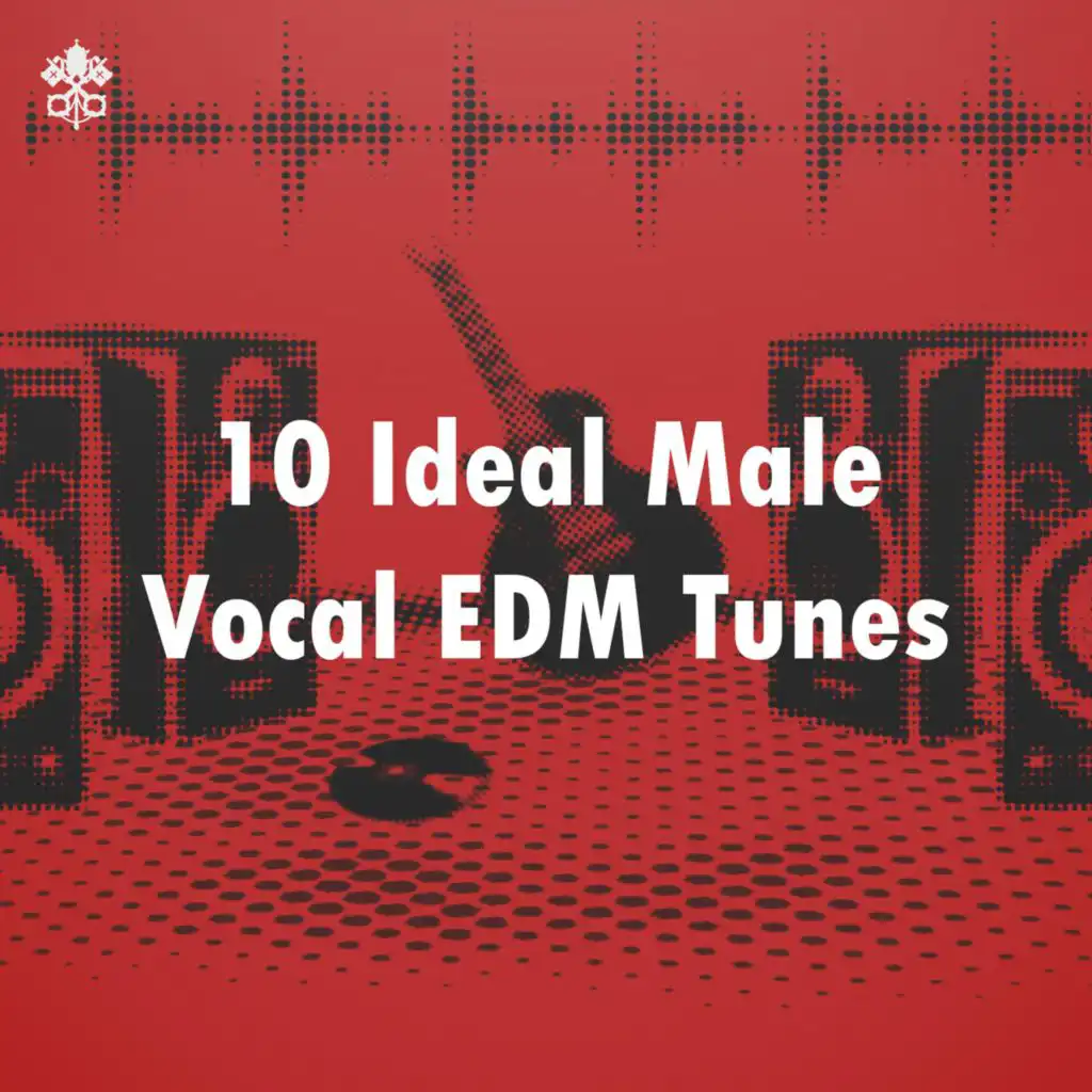 10 Ideal Male Vocal EDM Tunes