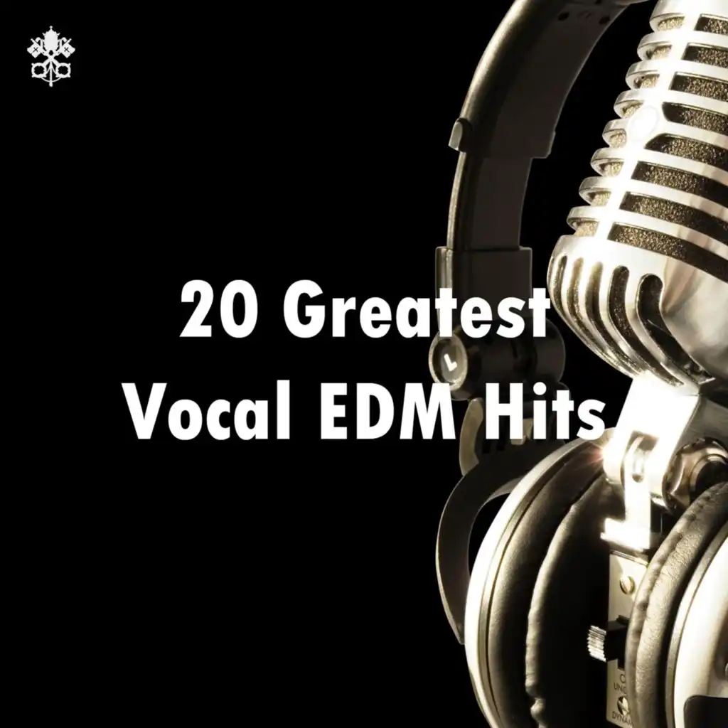 20 Greatest Vocal EDM Hits