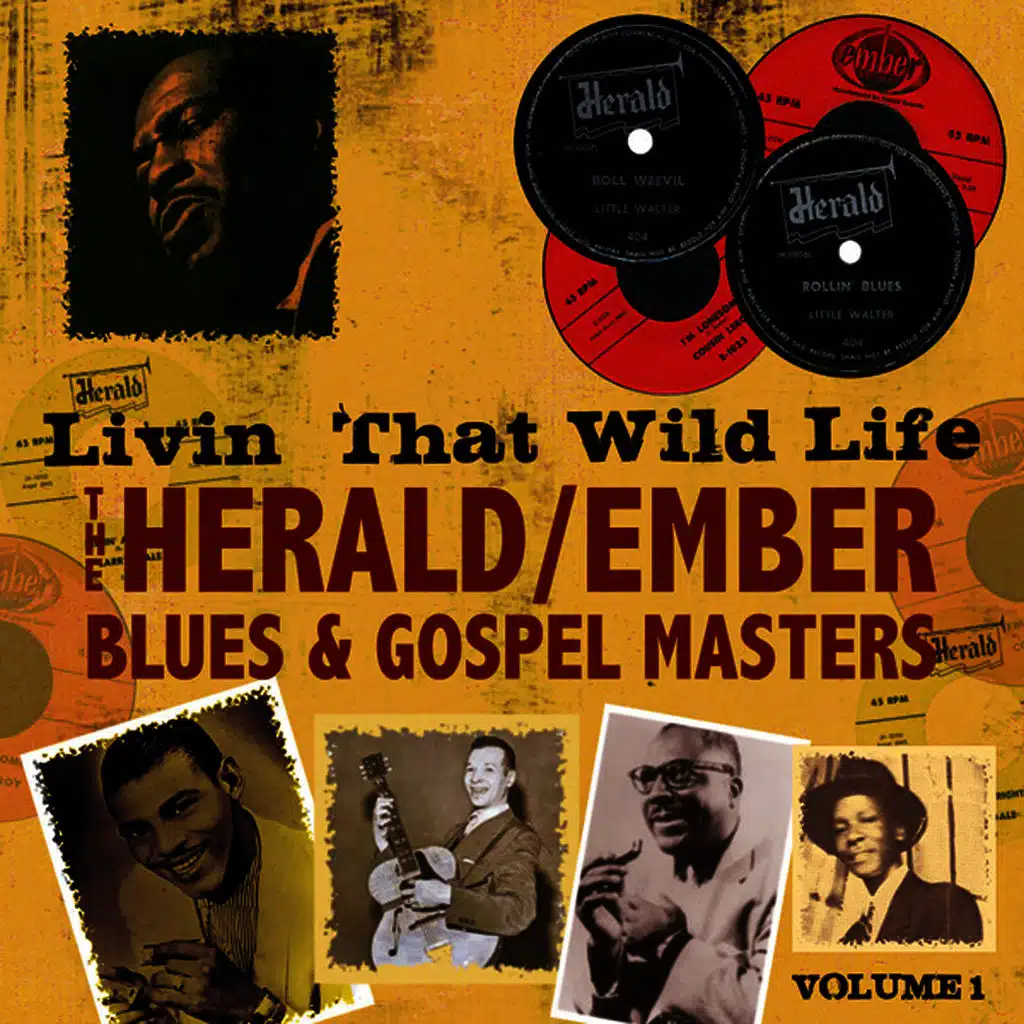 Livin' That Wild Life: Herald/Ember Blues & Gospel Masters, Vol. 1