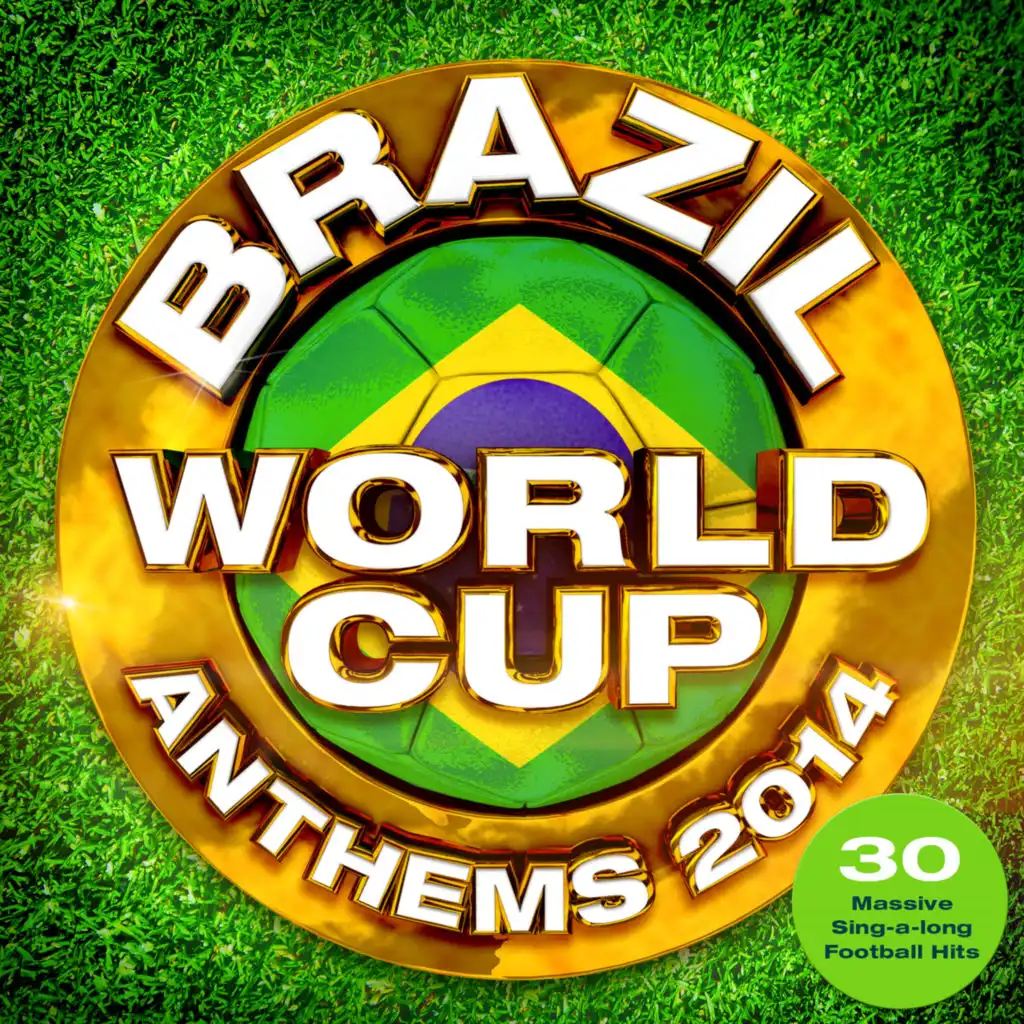 Brazil World Cup Anthems 2014 - 30 Massive Sing-a-Long Football Hits