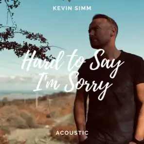 Hard to Say I’m Sorry (Acoustic)