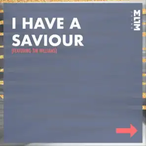 I Have a Saviour (feat. Tim Williams)
