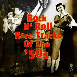 Rock N' Roll - Rare Tracks Of The '50s