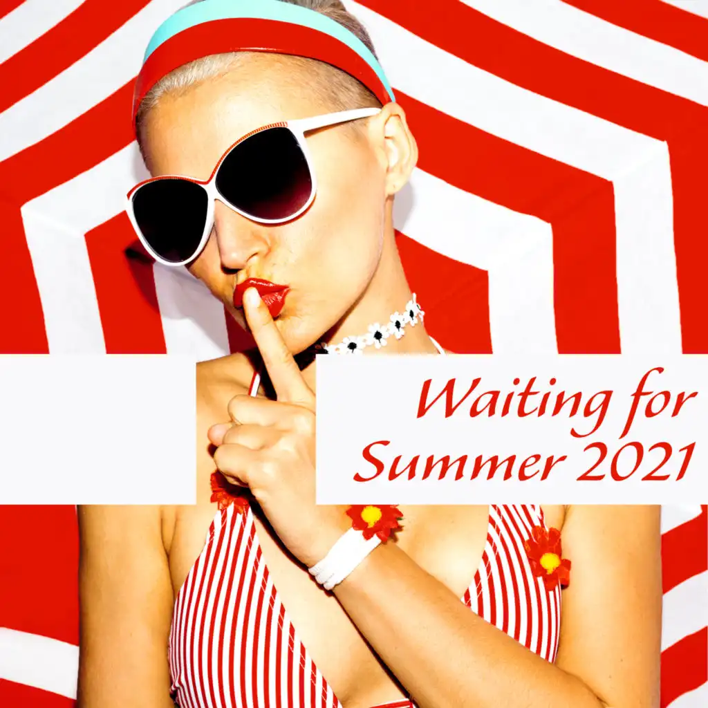 Waiting for Summer 2021 – Hot Party Chillout Hits Straight from Ibiza