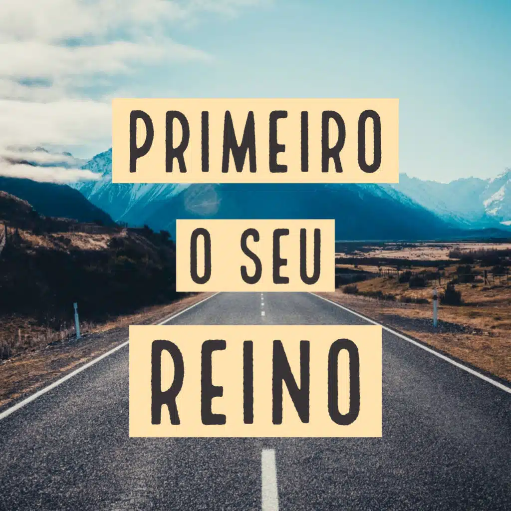 Primeiro o Seu Reino