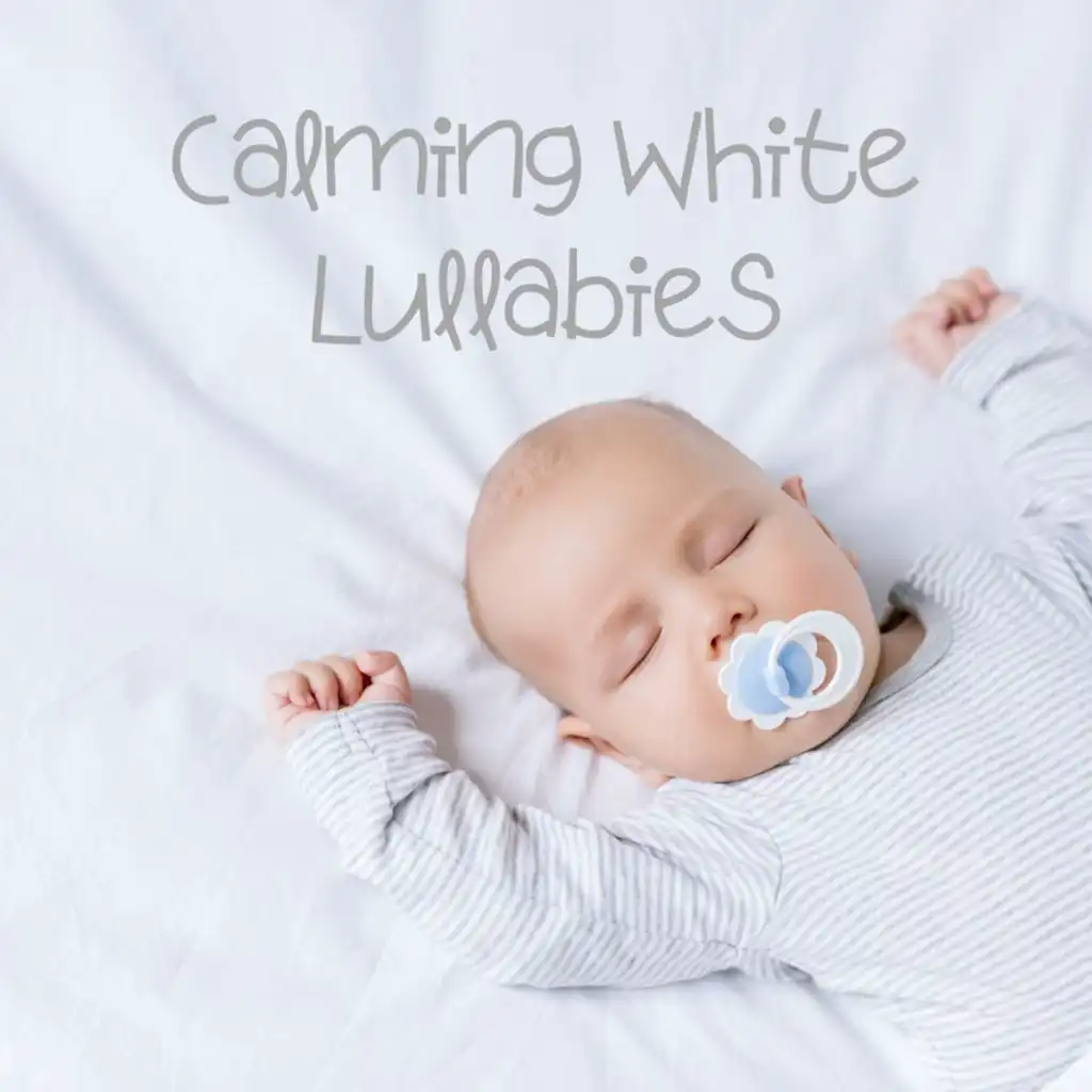 Calming White Lullabies (Soothing White Noise for Newborn Baby to Go to Sleep)