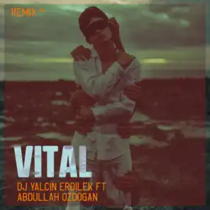 Vital (Remix) [feat. Abdullah Özdoğan]