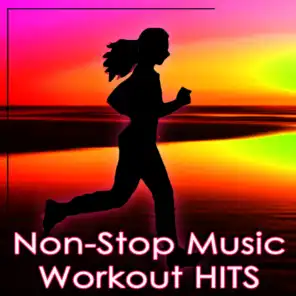 Non-Stop Music: Workout Hits -60 Minutes of Non-Stop Music