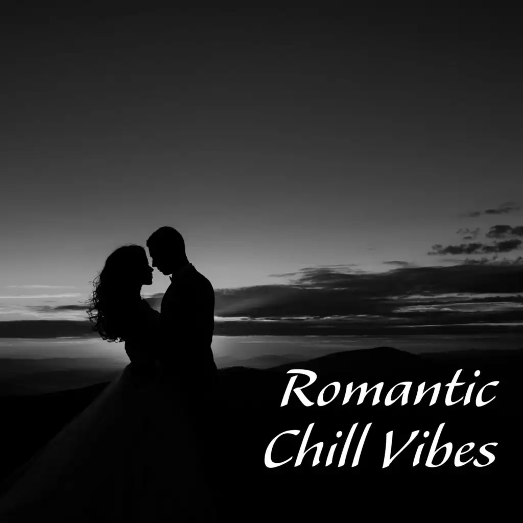 Romantic Chill Vibes: Hot & Sensual Music for Lovers Only