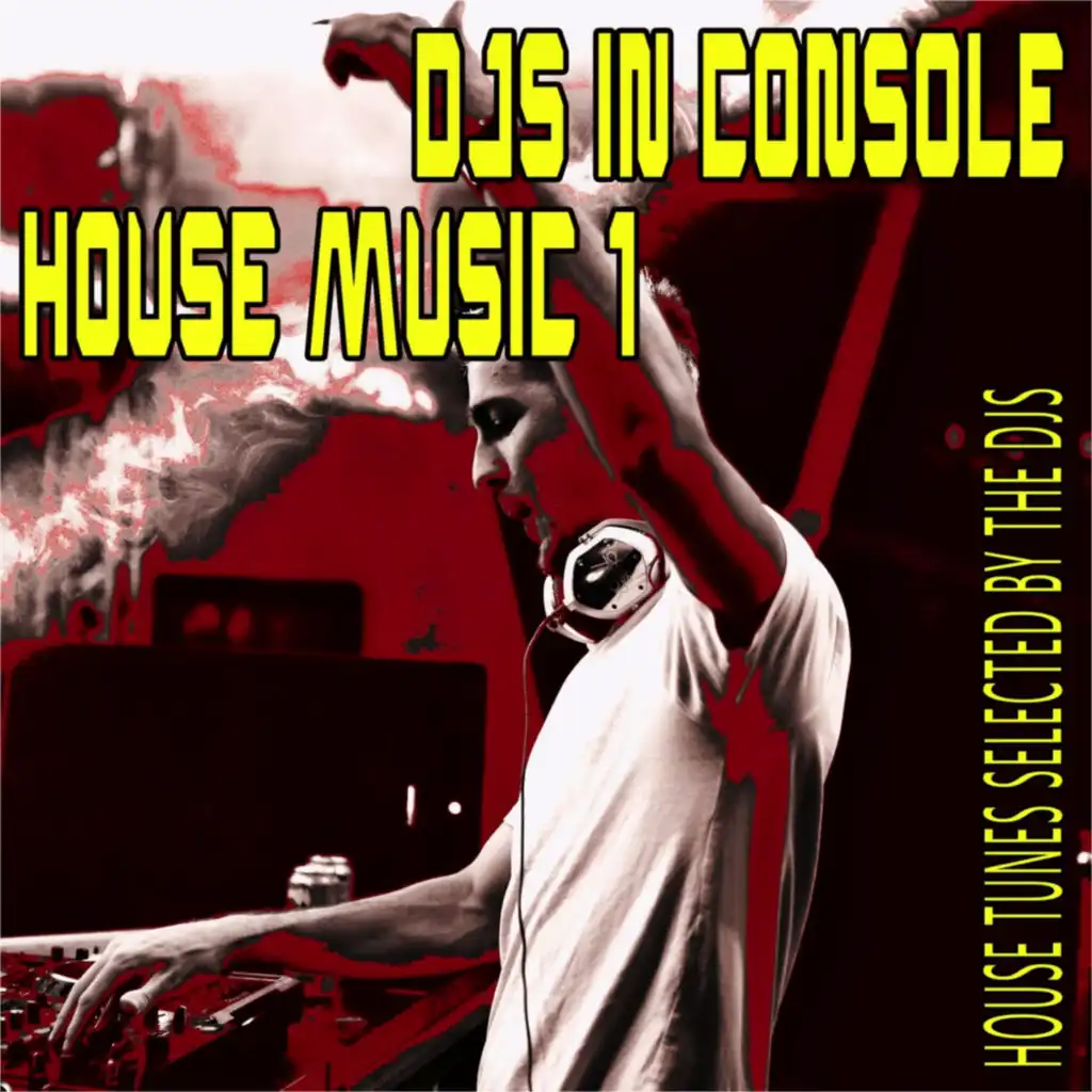 DJS in Console: House Music, 1 (House Tunes Selected by the DJS)
